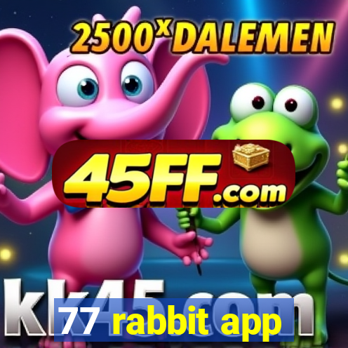 77 rabbit app